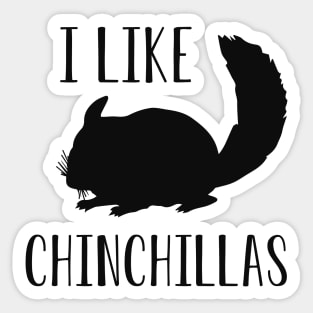 Chinchilla - I like chinchillas Sticker